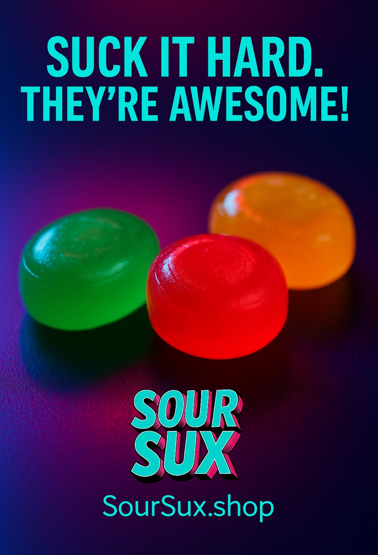 Colorful gummy candies with text 'Suck it hard. They're awesome!' and 'Sour Sux' branding on a dark background.